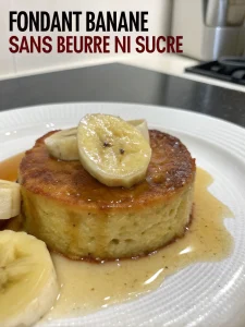 Fondant banane sans beurre ni sucre