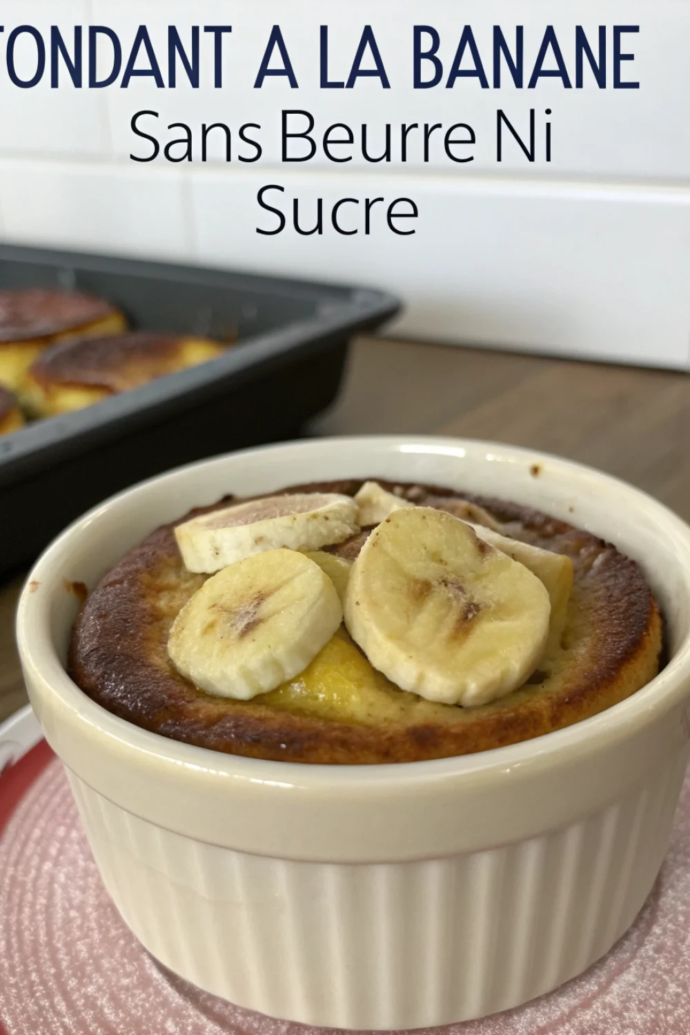 Fondant à la Banane sans Beurre ni Sucre